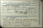 To: R.M.S. TITANIC "Greek steamer Athinai reports passing icebergs and large quantities of field ice today in latitude 41 51 N, lognitude 49 52 W. Wish you and Titanic all success. Commander."